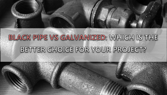 Black Pipe vs Galvanized Pipe